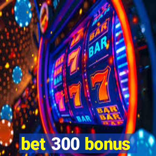 bet 300 bonus